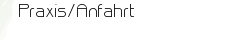 Praxis/Anfahrt
